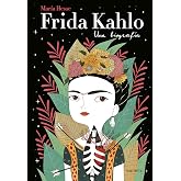 Frida Kahlo. Una biograf&iacute;a: Una biograf&iacute;a / A Biography (Lumen Gr&aacute;fica)