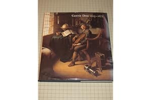 Gerrit Dou, 1613-1675: Master Painter in the Age of Rembrandt