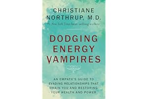 Dodging Energy Vampires: An Empath's Guide to Evading Relationships That Drain You and Restoring Your Hea Lth and Power