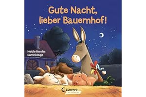 Gute Nacht, lieber Bauernhof!: Gute-Nacht-Geschichte zum besseren Einschlafen für Kinder ab 2 Jahre (Loewe von Anfang an)