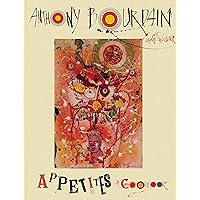 Appetites: A Cookbook: Anthony Bourdain