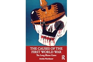 The Causes of the First World War: The Long Blame Game (Making History)