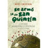 Se Arm&oacute; La De San Quint&iacute;n: Y otras menudas historias de la Historia (Bolsillo)