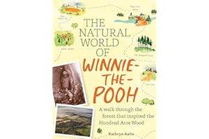 The Natural World of Winnie-the-Pooh: A Walk Through the Forest that Inspired the Hundred Acre Wood