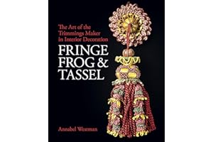 Fringe, Frog and Tassel: The Art of the Trimmings-Maker: The Art of the Trimmings-Maker in Interior Decoration (National Trust Series)