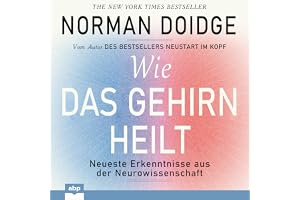 Wie das Gehirn heilt: Neueste Erkenntnisse aus der Neurowissenschaft