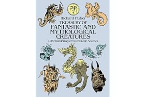 A Treasury of Fantastic and Mythological Creatures: 1, 087 Renderings from Historic Sources (Dover Pictorial Archive)