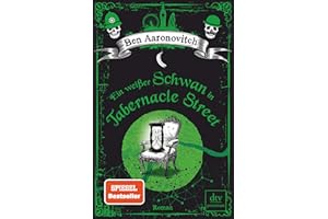 Ein weißer Schwan in Tabernacle Street: Roman (Die Flüsse-von-London-Reihe (Peter Grant), Band 8)