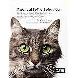 Practical Feline Behaviour: Understanding Cat Behaviour and Improving Welfare