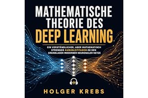 Mathematische Theorie des Deep Learning: Ein verständlicher, aber mathematisch strenger Audioleitfaden zu den Grundlagen mode