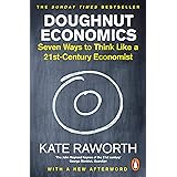 Doughnut Economics: Seven Ways to Think Like a 21st-Century Economist