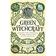 Green Witchcraft: A Practical Guide to Discovering the Magic of Plants, Herbs, Crystals, and Beyond