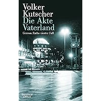 Die Akte Vaterland Gereon Raths vierter Fall (Die GereonRathRomane 4