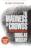 The Madness of Crowds: Gender, Race and Identity; THE SUNDAY TIMES BESTSELLER