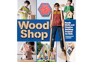 Wood Shop: Handy Skills and Creative Building Projects for Kids: 1