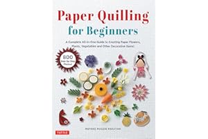 Paper Quilling for Beginners: A Complete All-in-one Guide to Creating Paper Flowers, Plants, Vegetables and Other Decorative Items!