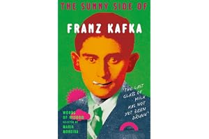 The Sunny Side of Franz Kafka: Words of Wisdom selected by Maria Moreira