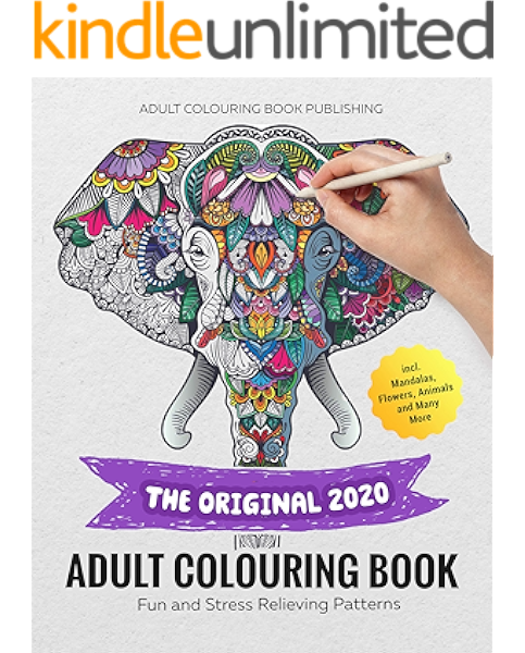 The Original 2020 Adult Colouring Book Fun And Stress Relieving Patterns Incl Mandalas Flowers Animals And Many More Ebook Press James Colouring Amazon Co Uk Kindle Store