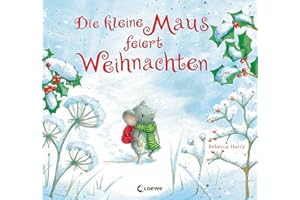 Die kleine Maus feiert Weihnachten: Bilderbuch zum Vorlesen für Kinder ab 3 Jahre