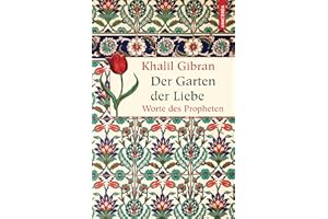 Der Garten der Liebe. Worte des Philosophen: Worte des Propheten (Geschenkbuch Weisheit, Band 28)
