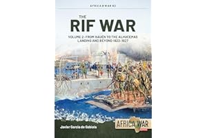 The RIF War: From Xauen to the Alhucemas Landing and Beyond, 1922-1927 (2)
