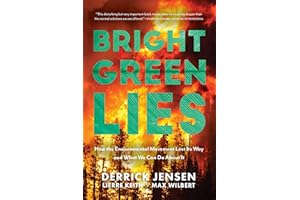 Bright Green Lies: How the Environmental Movement Lost Its Way and What We Can Do About It (Politics of the Living)