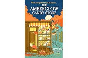 The Amberglow Candy Store: The charming and cosy fable for fans The Dallergut Dream Department Store and Before The Coffee Gets Cold