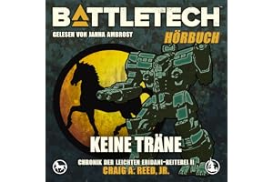 BattleTech - Keine Träne: Chronik der Leichten Eridani-Reiterei