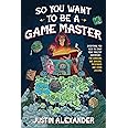 So You Want To Be A Game Master? 9781645679158: Everything You Need to Start Your Tabletop Adventure for Dungeons and Dragons, Pathfinder, and Other Systems