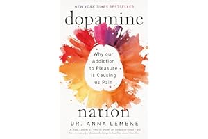 Dopamine Nation: Why our Addiction to Pleasure is Causing us Pain