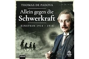 Allein gegen die Schwerkraft: Einstein 1914–1918