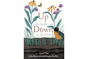 Up in the Garden and Down in the Dirt: (Spring Books for Kids, Gardening for Kids, Preschool Science Books, Children's Nature Books)