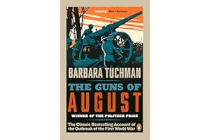 The Guns of August: The Classic Bestselling Account of the Outbreak of the First World War