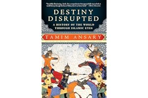 Destiny Disrupted: A History of the World Through Islamic Eyes