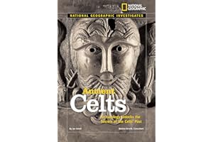 National Geographic Investigates: Ancient Celts: Archaeology Unlocks the Secrets of the Celts' Past