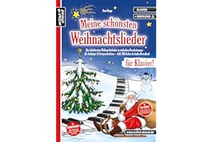 Meine schönsten Weihnachtslieder für Klavier! Die beliebtesten Weihnachtslieder in einfachen Bearbeitungen für Anfänger & Fortgeschrittene (inkl. QR-Codes + Audio-Download). Weihnachten. Klaviernoten
