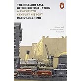 The Rise and Fall of the British Nation: A Twentieth-Century History