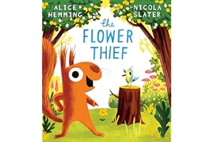 The Flower Thief: The second brilliantly funny picture book in the New York Times bestselling Leaf Thief series!