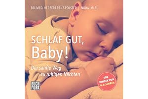 Schlaf gut, Baby!: Der sanfte Weg zu ruhigen Nächten