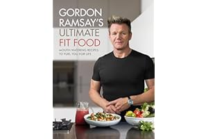 Gordon Ramsay Ultimate Fit Food: Mouth-watering recipes to fuel you for life