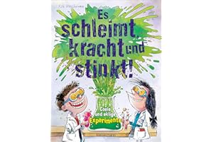Es schleimt, kracht und stinkt! - Coole und eklige Experimente: Für furchtlose Forscher ab 7 Jahren