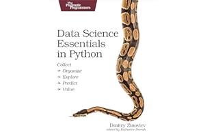 Data Science Essentials in Python: Collect - Organize - Explore - Predict - Value (The Pragmatic Programmers)
