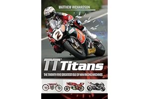 TT Titans: The Twenty-Five Greatest Isle of Man Racing Machines