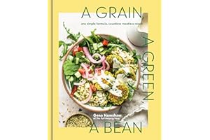 A Grain, a Green, a Bean: One Simple Formula, Countless Meatless Meals [A Plant-Based Cookbook]