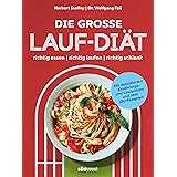 Die große Lauf-Diät: richtig essen - richtig laufen - richtig schlank - Mit detaillierten Ernährungs- und Laufplänen und über