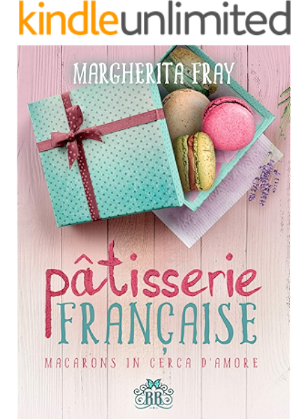 Patisserie Francaise Macarons In Cerca D Amore Ebook Fray Margherita Amazon It Kindle Store