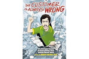 The Customer Is Always Wrong: An Unhinged Guide to Everything That Sucks About Work (from an Angry Retail Guy) - The Perfect Funny Gift for Retail, Service, or Office Workers