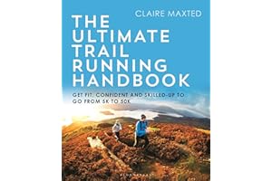 The Ultimate Trail Running Handbook: Get fit, confident and skilled-up to go from 5k to 50k