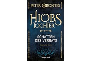 Hiobs Tochter: Schatten des Verrats | Mittelalter-Epos | Spannend, detailreich und gut recherchiert | Ein historischer Roman für alle Follet-Fans | Für Liebhaber historischer Erzählkunst