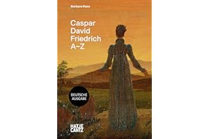 Caspar David Friedrich A–Z. Künstler-Monografie, die neue Perspektiven zu berühmten Gemälden eines der bekanntesten deutschen Maler der Romantik ... im handlichen Format (A - Z Reihe, Band 5)